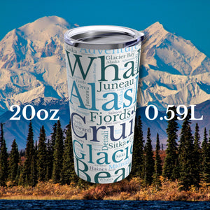Alaska Cruise Words Tumbler 20 oz Tumbler Cruise Into