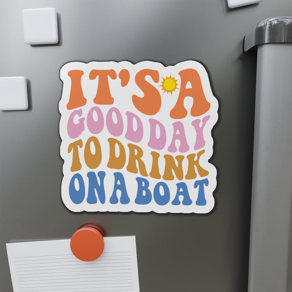 It's A Good Day To Drink On a Boat Cruise Door Magnet Cruise Door Magnets Cruise Into