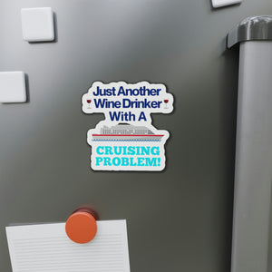 Just Another Wine Drinker With A Cruising Problem! Cruise Door Magnets Cruise Into