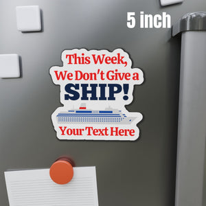 Personalized This Week We Don't Give a Ship! Cruise Door Magnet Cruise Door Magnets Cruise Into