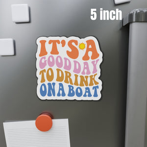 It's A Good Day To Drink On a Boat Cruise Door Magnet Cruise Door Magnets Cruise Into