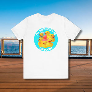 I'm Just Here For The Ducks T-Shirt SHIRT Cruise Into