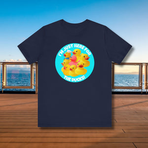 I'm Just Here For The Ducks T-Shirt SHIRT Cruise Into