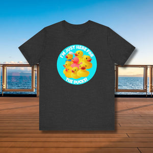 I'm Just Here For The Ducks T-Shirt SHIRT Cruise Into