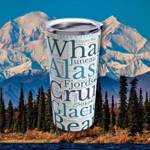 Alaska Cruise Words Tumbler 20oz Tumbler Cruise Into