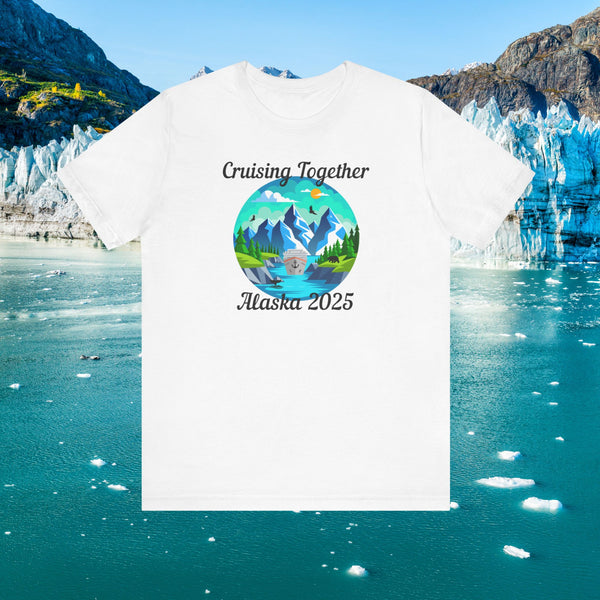 Alaska Cruising Together 2025 T-shirt SHIRT Cruise Into