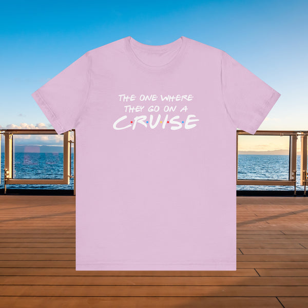 The One Where They Go On A Cruise T-shirt SHIRT Cruise Into