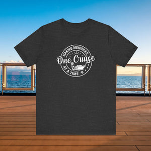 Making Memories One Cruise At A Time T-shirt SHIRT Cruise Into