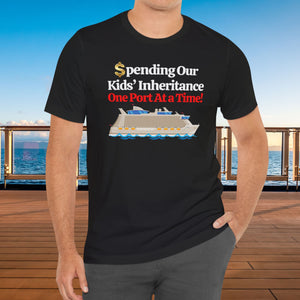 Spending Our Kids' Inheritance One Port At a Time! Cruise T-Shirt SHIRT Cruise Into