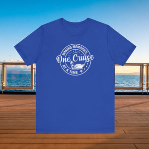 Making Memories One Cruise At A Time T-shirt SHIRT Cruise Into