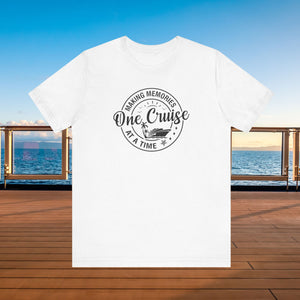 Making Memories One Cruise At A Time T-shirt SHIRT Cruise Into