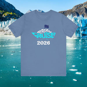 Alaska Cruise 2026 T-shirt SHIRT Cruise Into