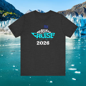 Alaska Cruise 2026 T-shirt SHIRT Cruise Into