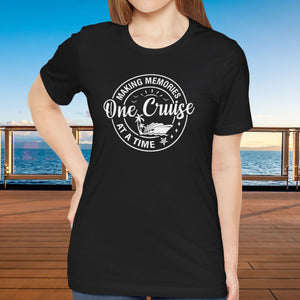 Making Memories One Cruise At A Time T-shirt SHIRT Cruise Into