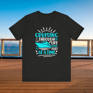 Cruising Through Life One Port At A Time T-shirt SHIRT Cruise Into