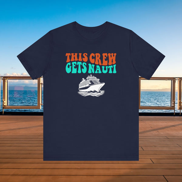This Crew Gets Nauti Cruise T-shirt SHIRT Cruise Into
