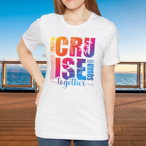 Cruise Squad 2025 Making Memories Together T-Shirt SHIRT Cruise Into