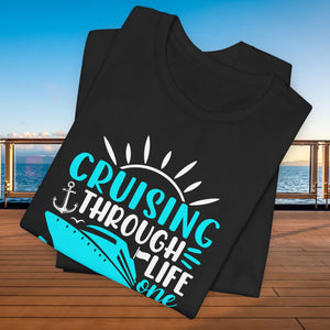 Cruising Through Life One Port At A Time T-shirt SHIRT Cruise Into