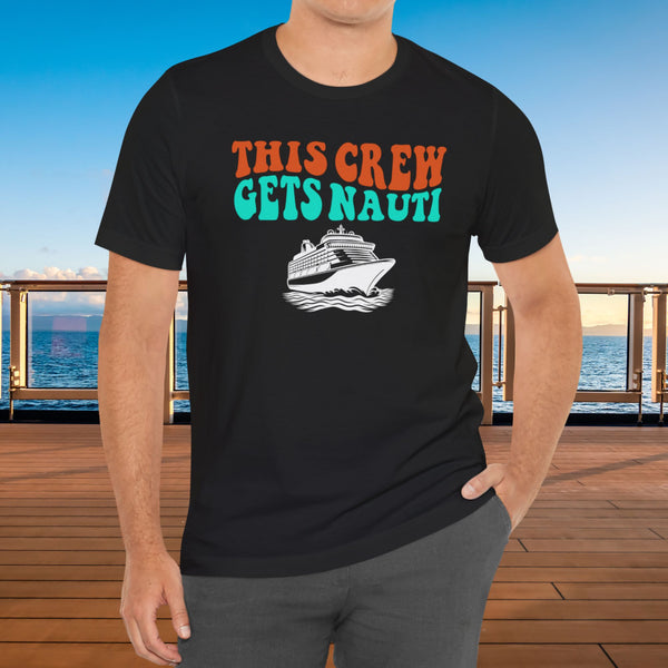 This Crew Gets Nauti Cruise T-shirt SHIRT Cruise Into