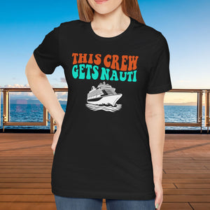 This Crew Gets Nauti Cruise T-shirt SHIRT Cruise Into