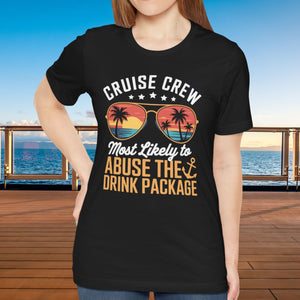 Cruise Crew Most Likely to Abuse The Drink Package T-shirt SHIRT Cruise Into