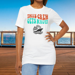 This Crew Gets Nauti Cruise T-shirt SHIRT Cruise Into