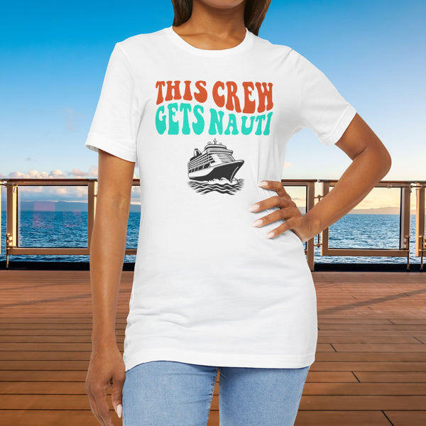 This Crew Gets Nauti Cruise T-shirt SHIRT Cruise Into