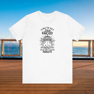 Time to Get Ship Faced and Get a Little Nauti Cruise T-shirt SHIRT Cruise Into