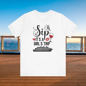 Oh Sip It's A Girl's Trip Cruise T-shirt