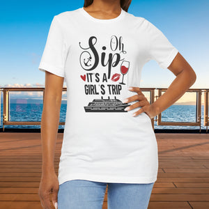 Oh Sip It's A Girl's Trip Cruise T-shirt