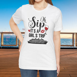 Oh Sip It's A Girl's Trip Cruise T-shirt