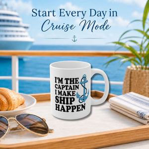 I'm The Captain I Make Ship Happen Cruise Coffee Mug
