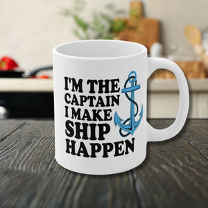 I'm The Captain I Make Ship Happen Cruise Mug Mug 11oz  