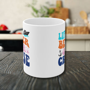 Life Is Better On A Cruise Coffee Mug Mug Cruise Into