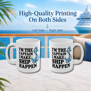 I'm The Captain I Make Ship Happen Cruise Coffee Mug