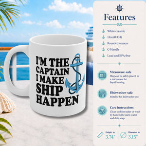 I'm The Captain I Make Ship Happen Cruise Coffee Mug