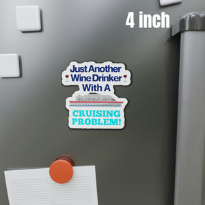 Just Another Wine Drinker With A Cruising Problem! Cruise Door Magnets Cruise Into