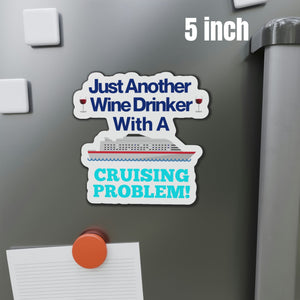 Just Another Wine Drinker With A Cruising Problem! Cruise Door Magnets Cruise Into