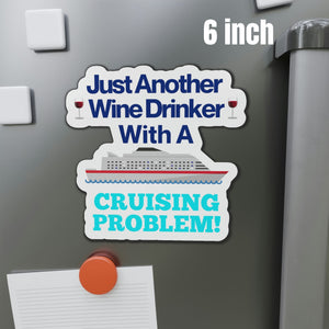 Just Another Wine Drinker With A Cruising Problem! Cruise Door Magnets Cruise Into