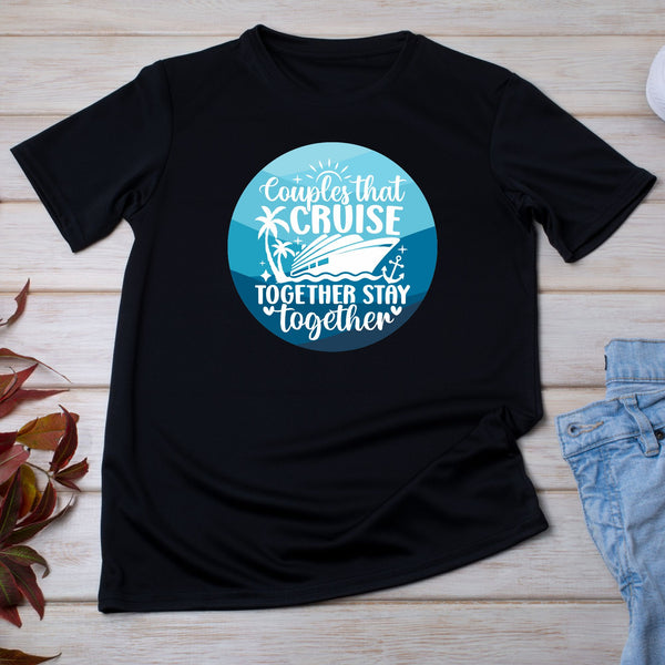 Couples That Cruise Together Stay Together T-Shirt SHIRT Cruise Into