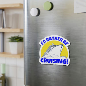 I'd Rather Be Cruising! Cruise Door Magnet Cruise Door Magnets Cruise Into