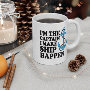 I'm The Captain I Make Ship Happen Cruise Coffee Mug Mug Cruise Into