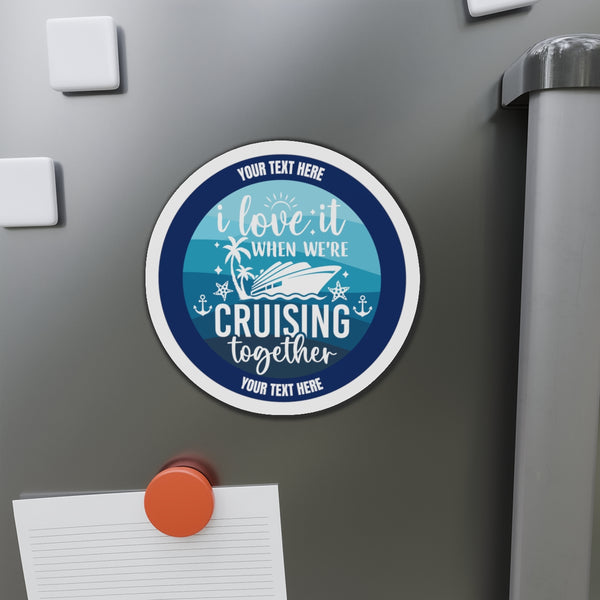 Personalized I Love it When We're Cruising Together Cruise Door Magnet Cruise Door Magnets 5" x 5"  