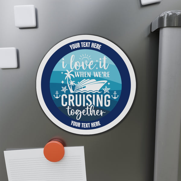 Personalized I Love it When We're Cruising Together Cruise Door Magnet Cruise Door Magnets 6" × 6"  