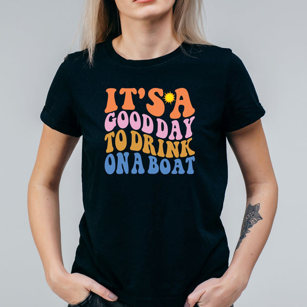 It's A Good Day To Drink On A Boat Cruise T-Shirt SHIRT Cruise Into