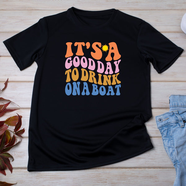 It's A Good Day To Drink On A Boat Cruise T-Shirt SHIRT Cruise Into