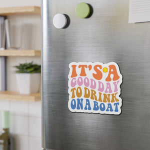 It's A Good Day To Drink On a Boat Cruise Door Magnet Cruise Door Magnets Cruise Into