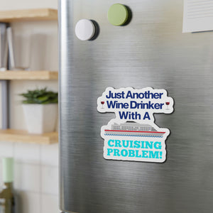 Just Another Wine Drinker With A Cruising Problem! Cruise Door Magnets Cruise Into
