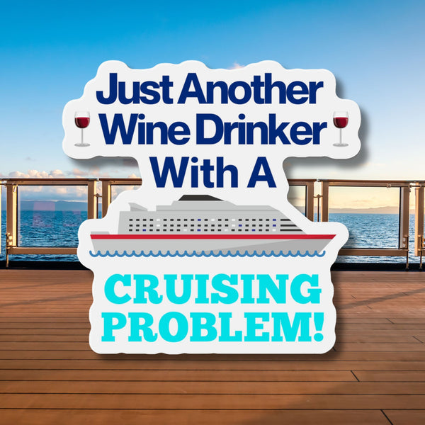 Just Another Wine Drinker With A Cruising Problem! Cruise Door Magnets   