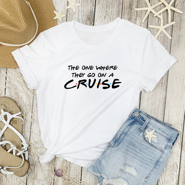 The One Where They Go On A Cruise T-shirt SHIRT Cruise Into